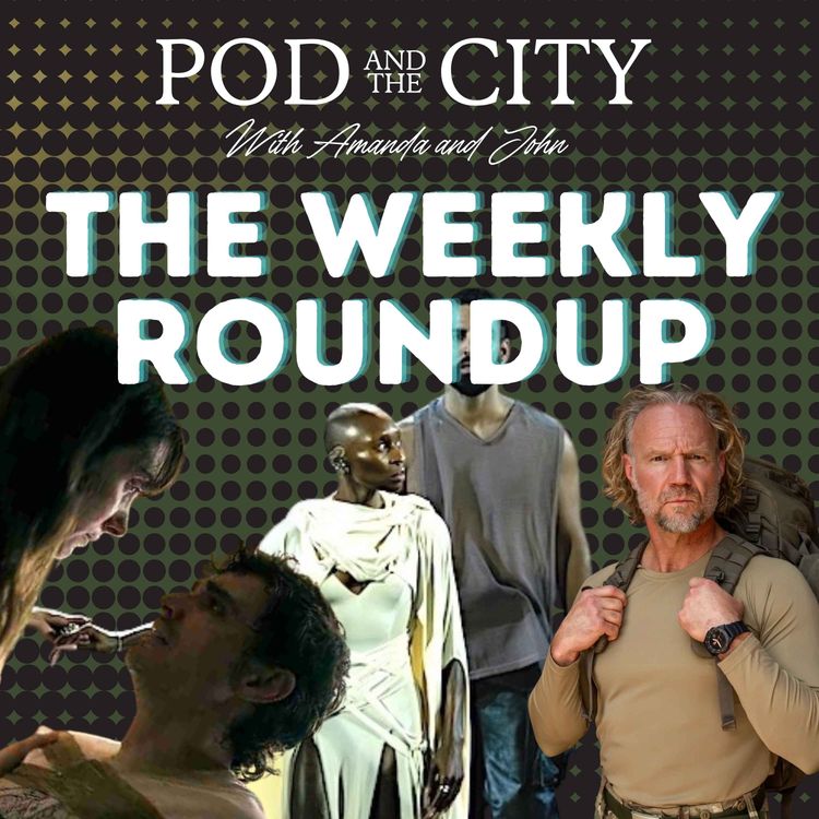 cover art for THE WEEKLY ROUNDUP 8/6/25 Kody Brown joins Special Forces S4, And Just Like That CANCELLED?? JCS at the Hollywood Bowl, Together, and Chappell Roan