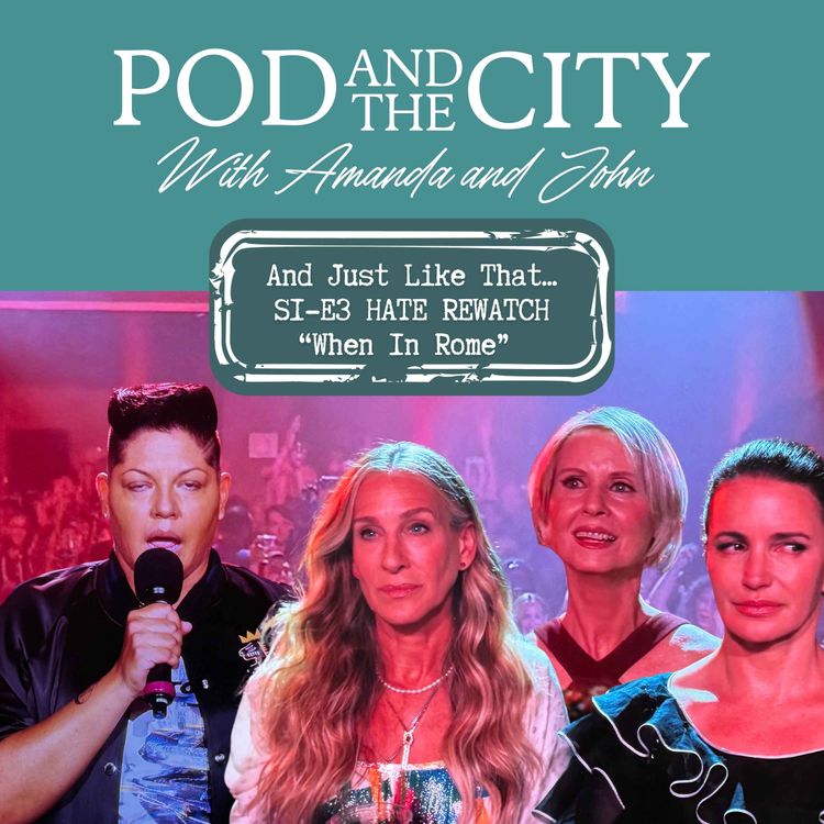 cover art for And Just Like That... S1 E3 "When in Rome" HATE RE-WATCH!