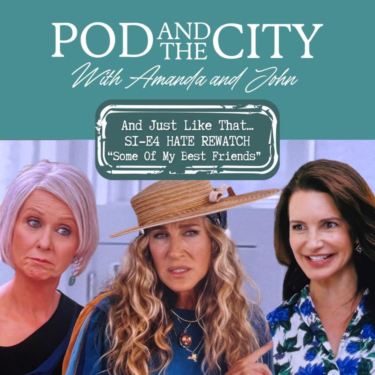 cover art for And Just Like That... S1 E4 "Some of my Best Friends" HATE RE-WATCH!