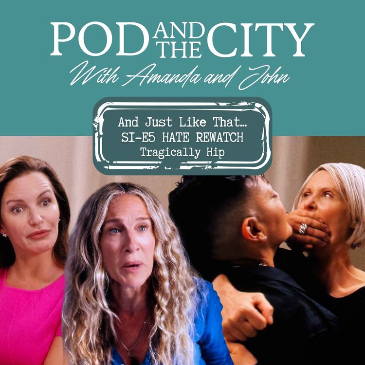 cover art for And Just Like That... S1 E5 "Tragically Hip" HATE RE-WATCH!