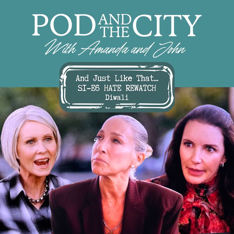 cover art for And Just Like That... S1 E6 "Diwali" HATE REWATCH!