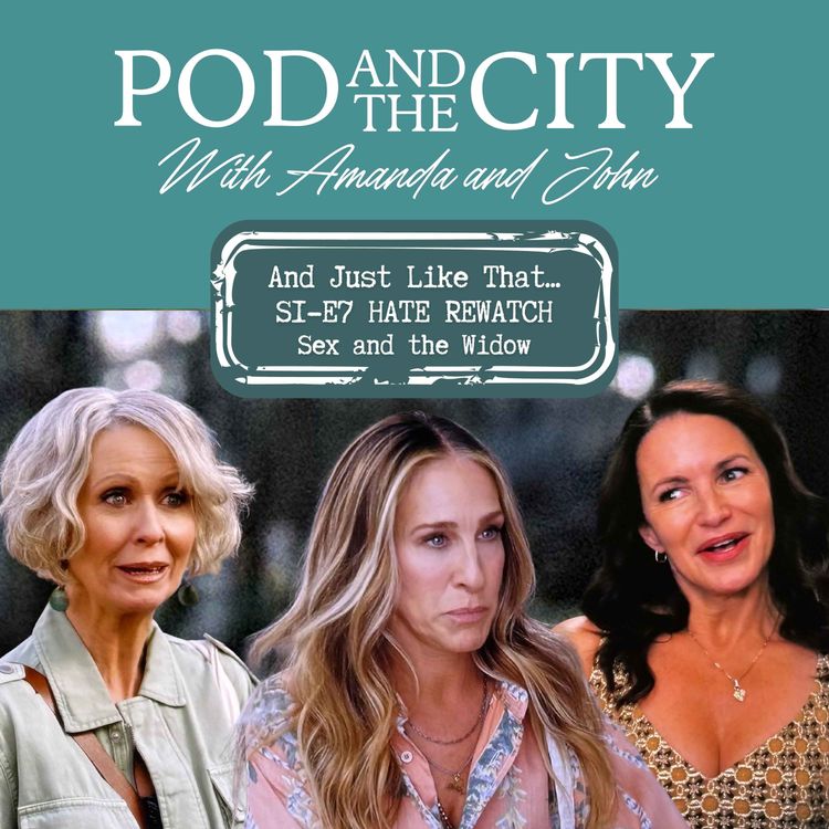 cover art for And Just like That S1 E7 "Sex and the Widow" *HATE REWATCH*