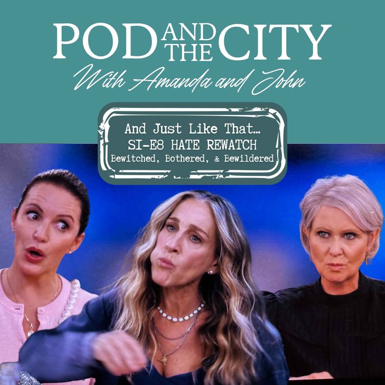 cover art for And Just Like That...S1 E8 "Bewitched, Bothered & Bewildered" HATE REWATCH!!! 