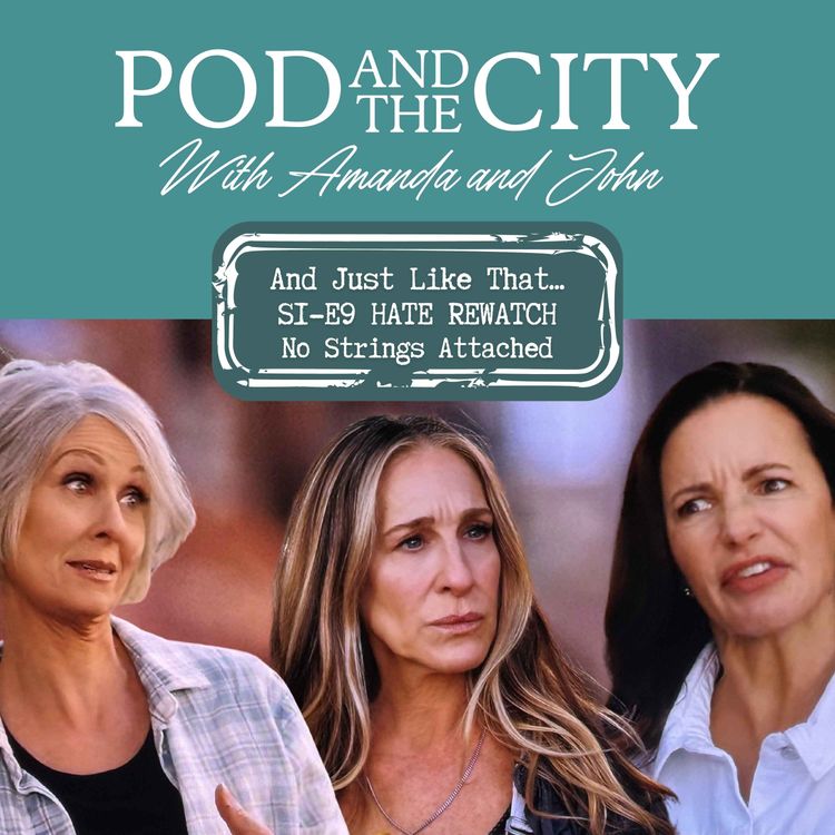 cover art for And Just Like That... S1 E9 "No Strings Attached" HATE REWATCH