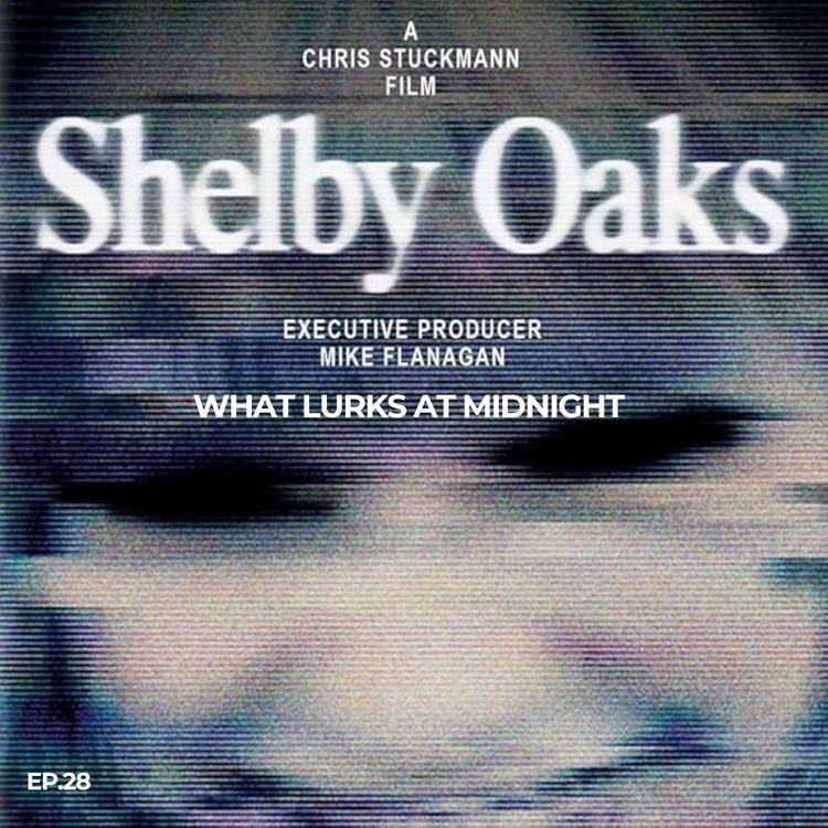 cover art for EP. 28- Shelby Oaks