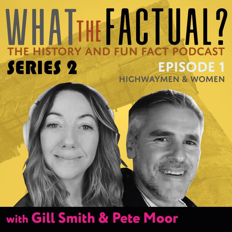 cover art for What The Factual? Series 2 - Episode 1 - Highwaymen and Women
