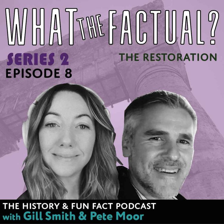 cover art for What The Factual? Series 2 - Episode 8 - The Restoration