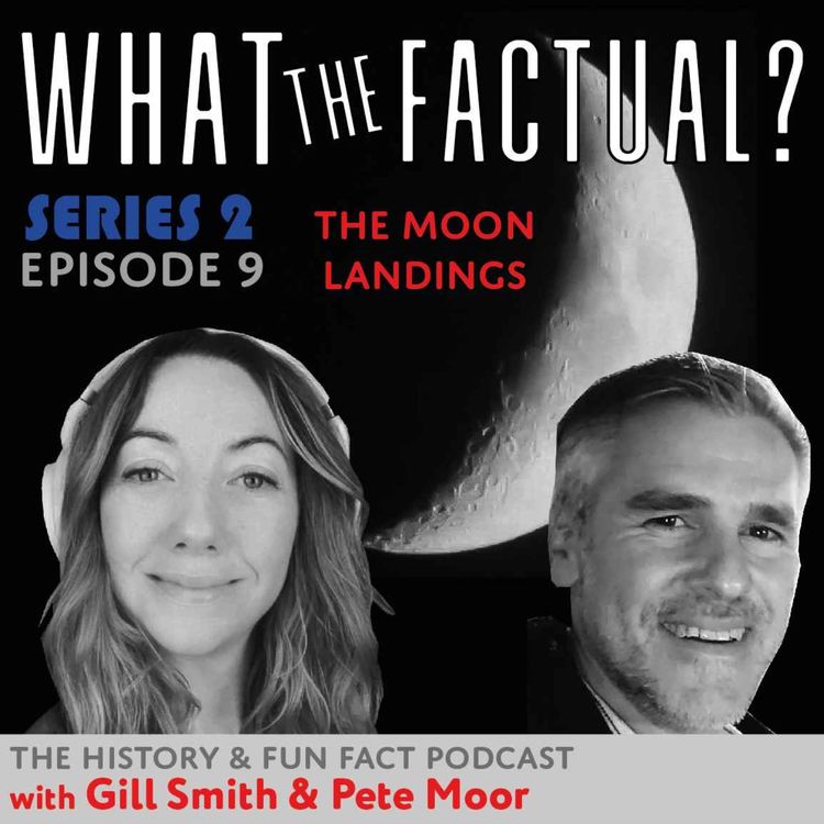 cover art for What The Factual? Series 2 - Episode 9 - The Moon Landings