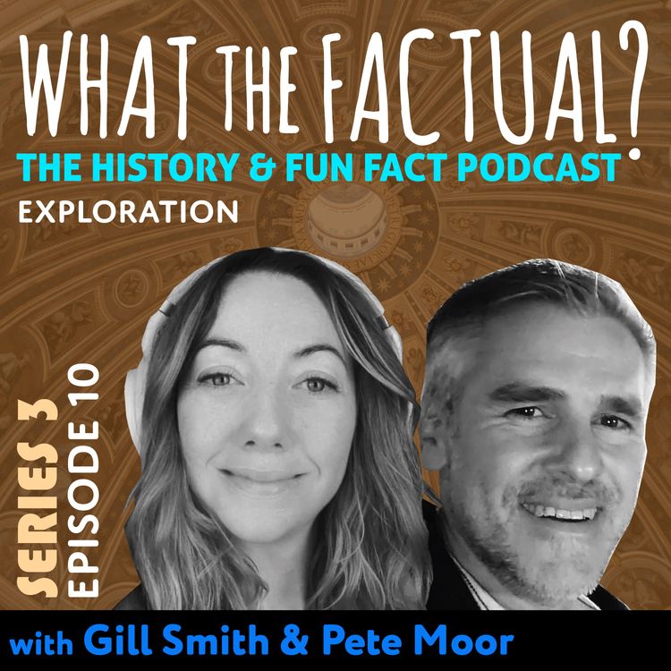 cover art for What The Factual? Series 3 - Episode 10 - Exploration