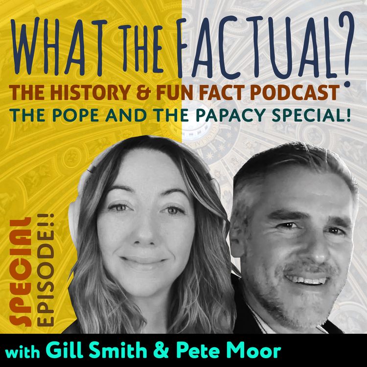 cover art for What The Factual? The Pope and The Papacy Special Episode!