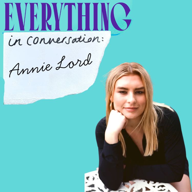 cover art for Everything In Conversation: Living Life Romantically With Annie Lord