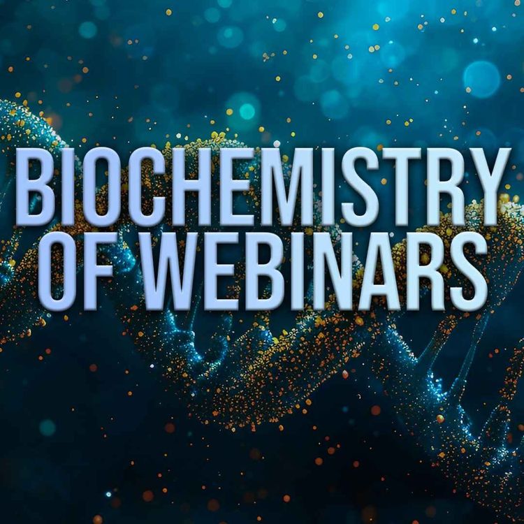 cover art for 26. The Biochemistry of Webinars