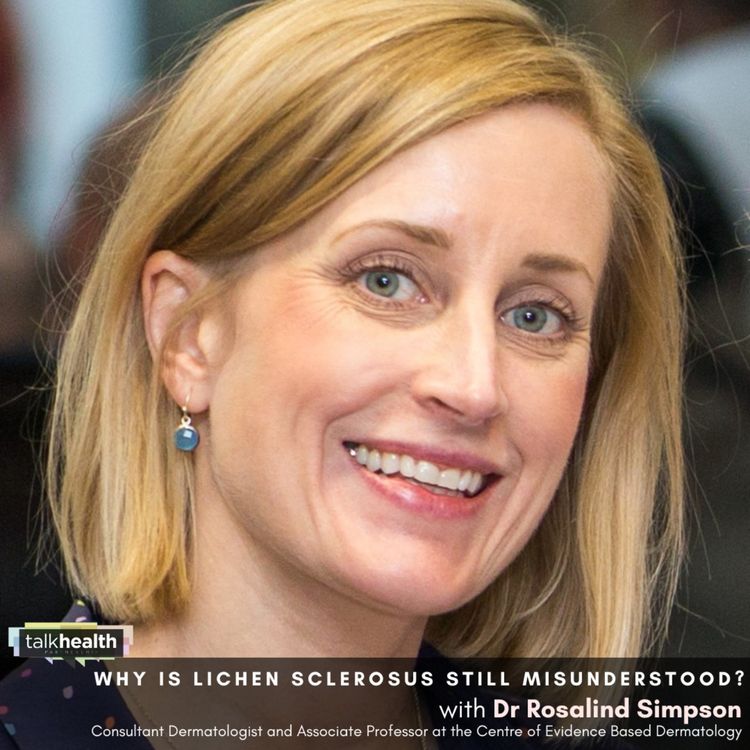 cover art for Why is Lichen Sclerosus still so misunderstood? | Dr Rosalind Simpson