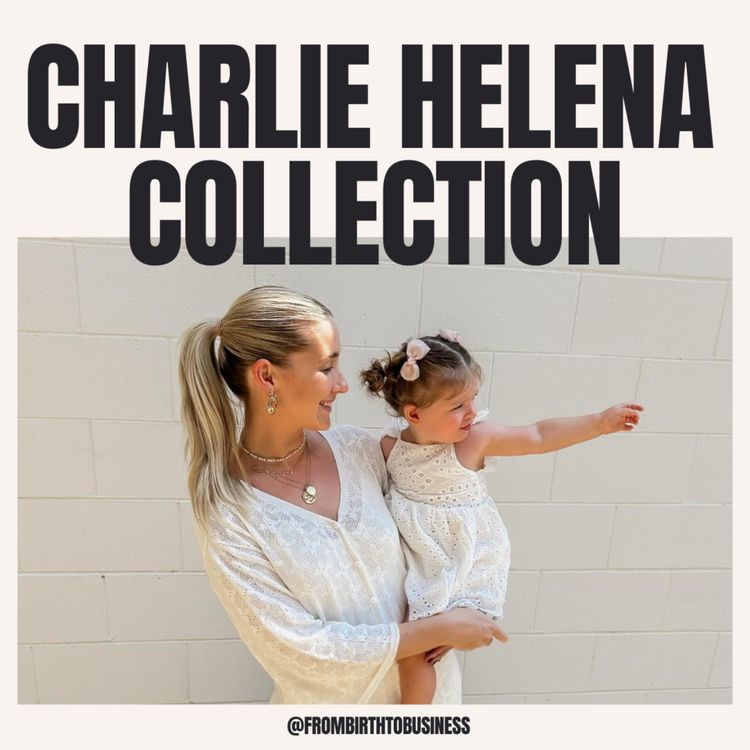 cover art for 07 | Charlie Helena Collection with Renata Cruice | Bohemian-inspired baby outfits/accessories, crazy low MOQ of 30 units, market research strategy, customer engagement