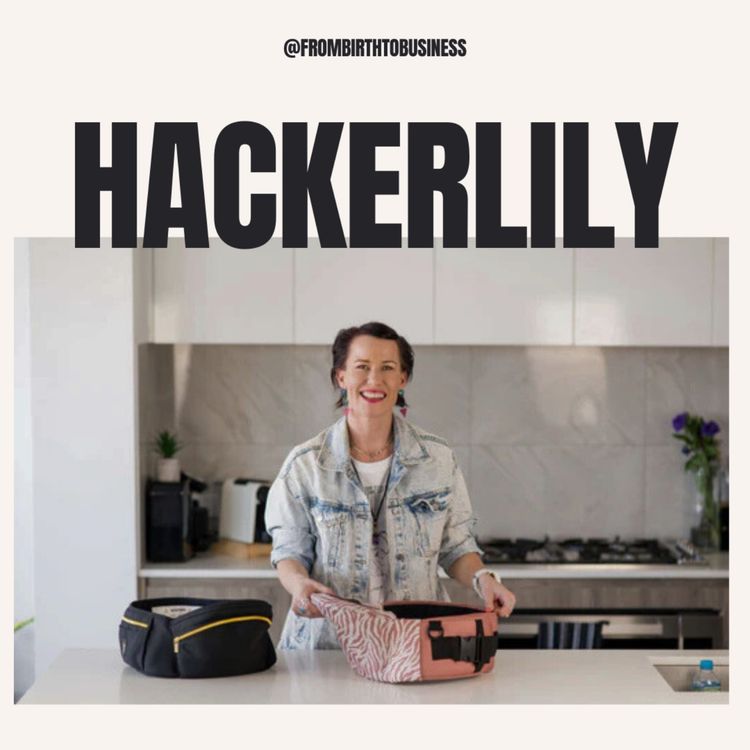 cover art for 13 | Hackerlily with Laura Campbell | HipSurfer baby carrier, PR launch strategy, national TV coverage, expert endorsements, community driven content, Amazon, 3PL