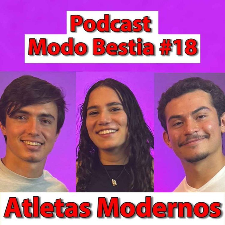 cover art for Atletas Modernos - ft Jimena Cuevas y Rodrigo Salazar - Podcast Modo Bestia #18