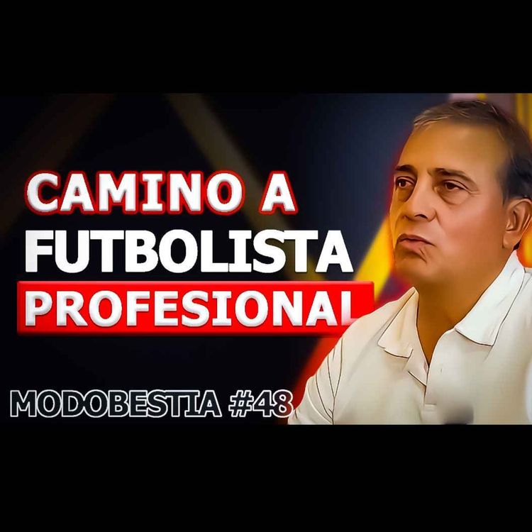 cover art for Camino a Futbolista Profesional , Carlos Nápoles , Podcast Modo Bestia #48, Este es el camino a primera división 