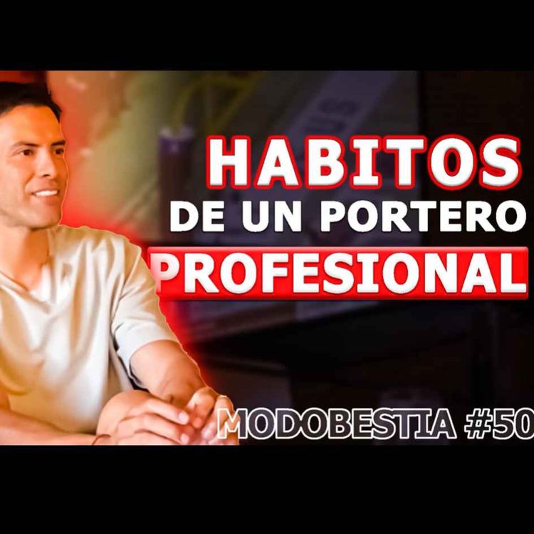 cover art for Hábitos de un portero profesional, Alfredo Talavera, Podcast Modo Bestia #50