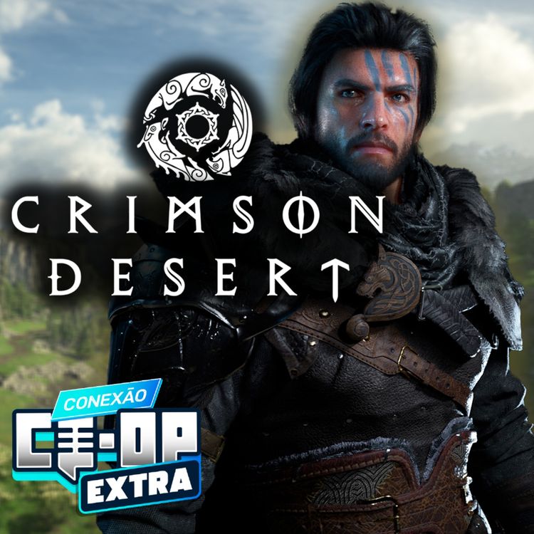 cover art for #41 EXTRA | Crimson Desert - Impressões E O Que Sabemos Até Agora!