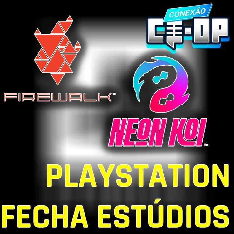 cover art for #42 | Nova Info, Firewalk e Neon Koi Fechados, Ps Plus e Mais