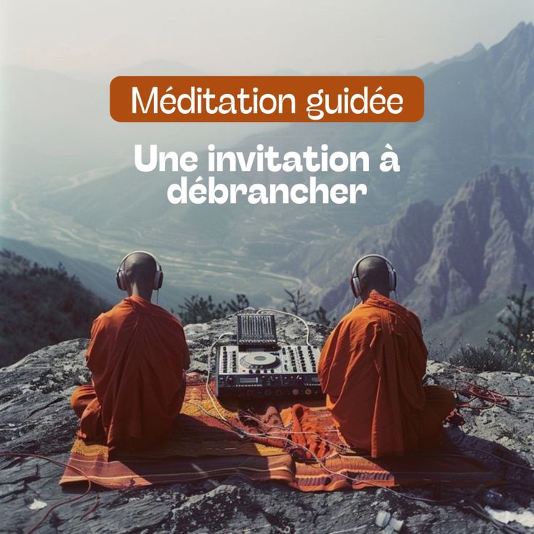 cover art for [Méditation guidée] Une invitation à débrancher 📱🍃