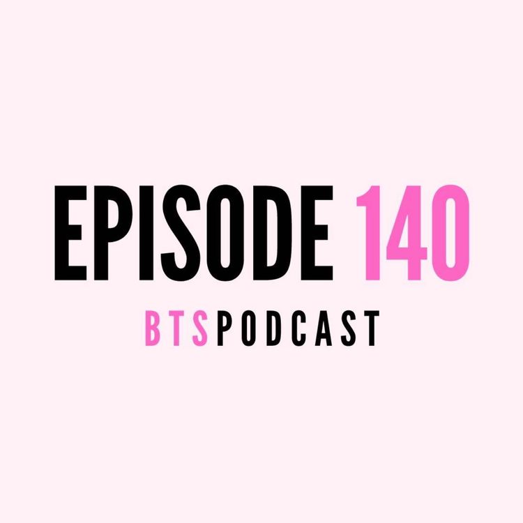 cover art for BTS l EP. 140 - “BTS, Help Me Get My Girl Back”