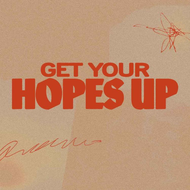 cover art for Get Your Hopes Up | Pastor Jordan Jacobs | June 23, 2024