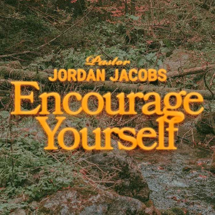 cover art for Encourage Yourself | Pastor Jordan Jacobs