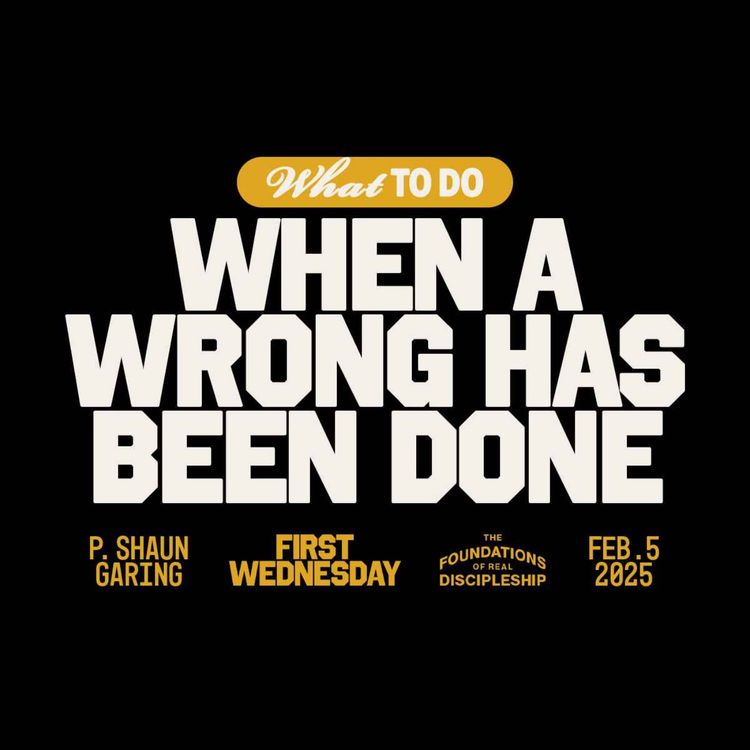 cover art for What to Do When a Wrong has Been Done | Pastor Shaun Garing