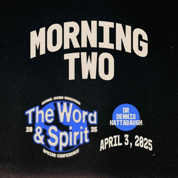 cover art for Word & Spirit Conference, Morning Two | Dr. Dennis Hattabaugh