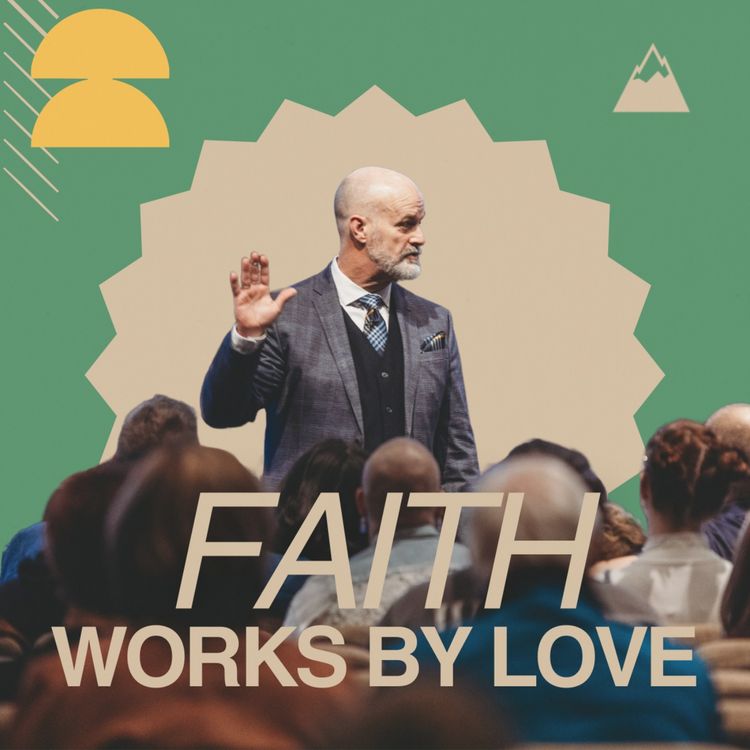 cover art for Faith Works By Love | Pastor Shaun Garing