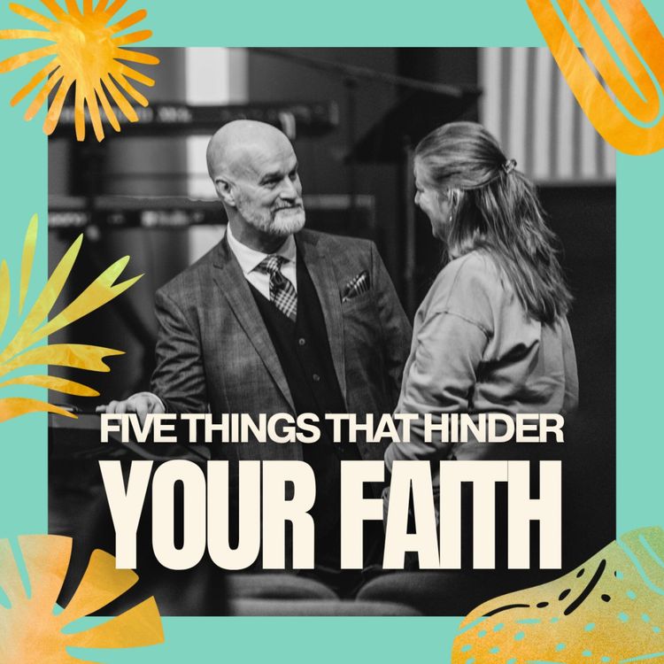 cover art for Five Things That Hinder Your Faith | Pastor Shaun Garing