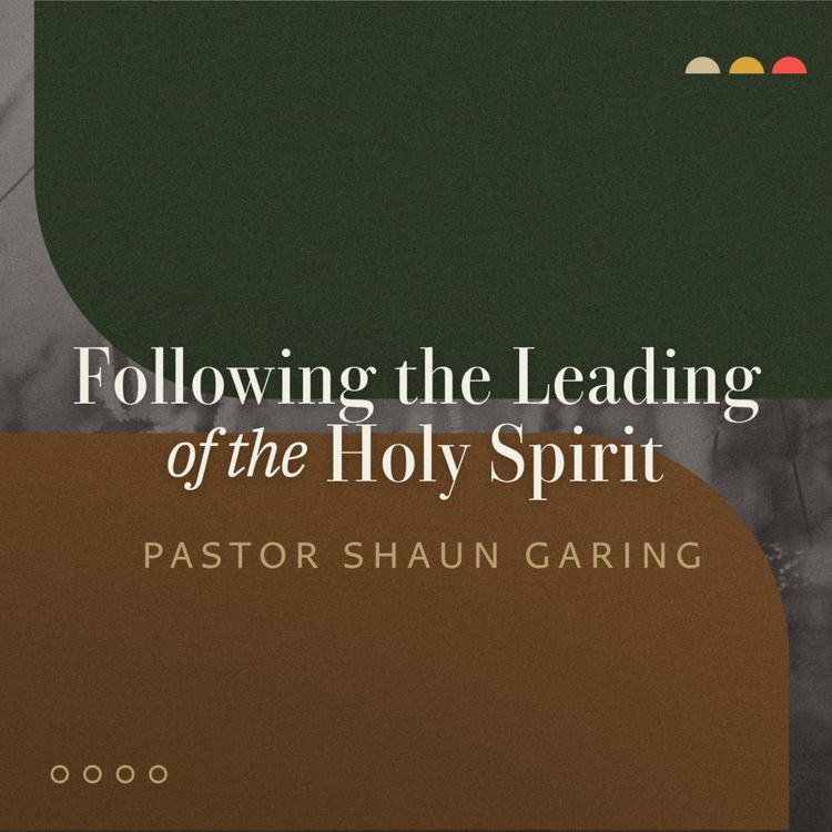 cover art for Following the Leading of the Holy Spirit | Pastor Shaun Garing