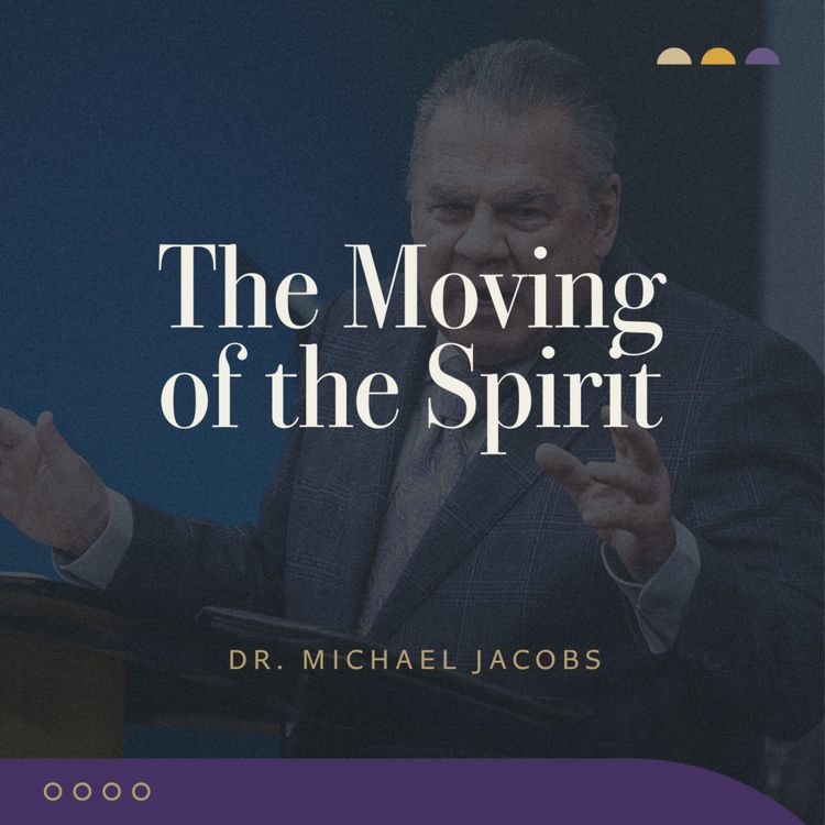cover art for The Moving of the Spirit | Dr. Michael Jacobs