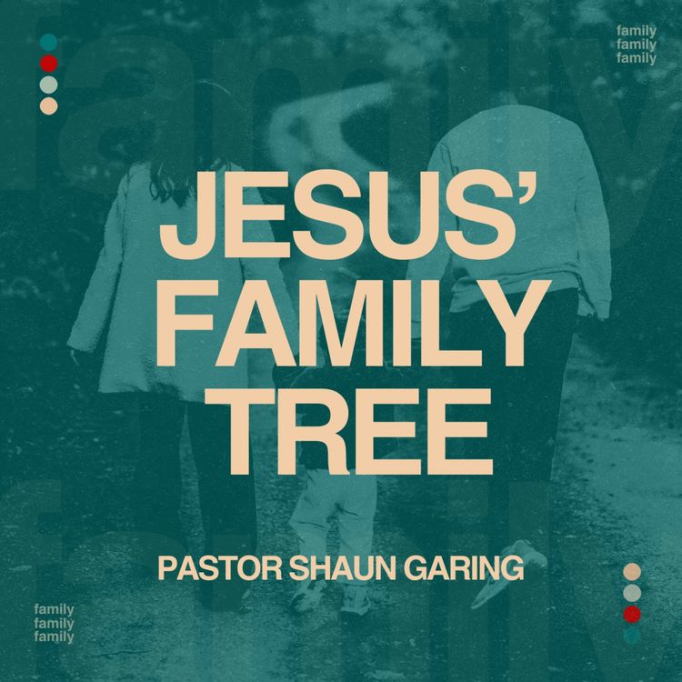 cover art for Family: Jesus' Family Tree | Pastor Shaun Garing | Church on the Rock