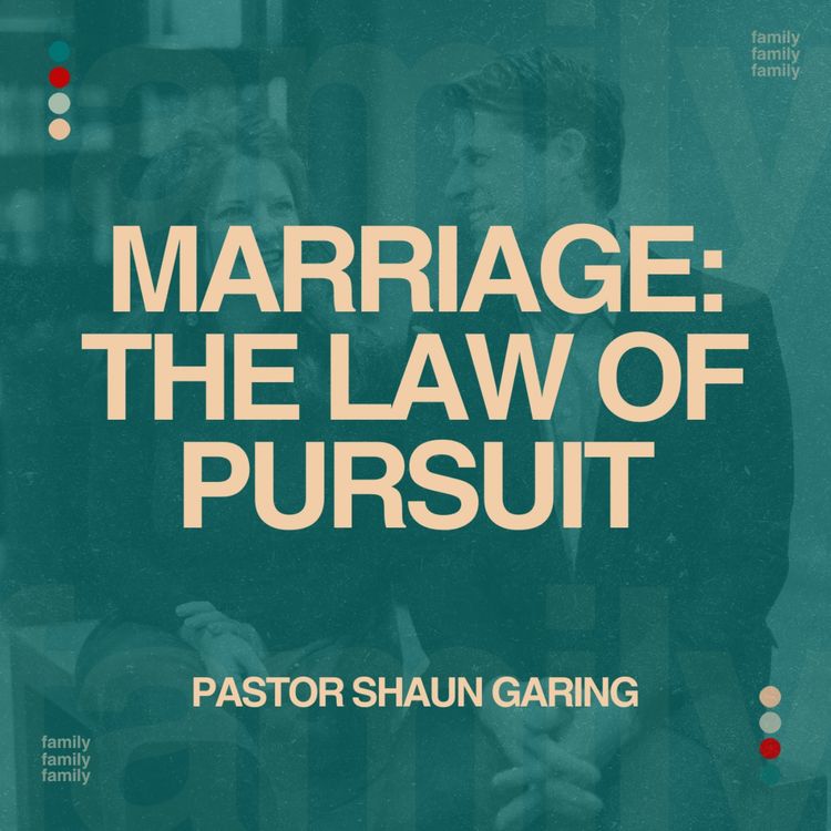 cover art for Marriage: The Law of Pursuit | Pastor Shaun Garing | Church on the Rock