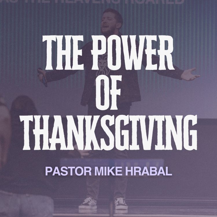 cover art for The Power of Thanksgiving | Pastor Mike Hrabal | Church on the Rock