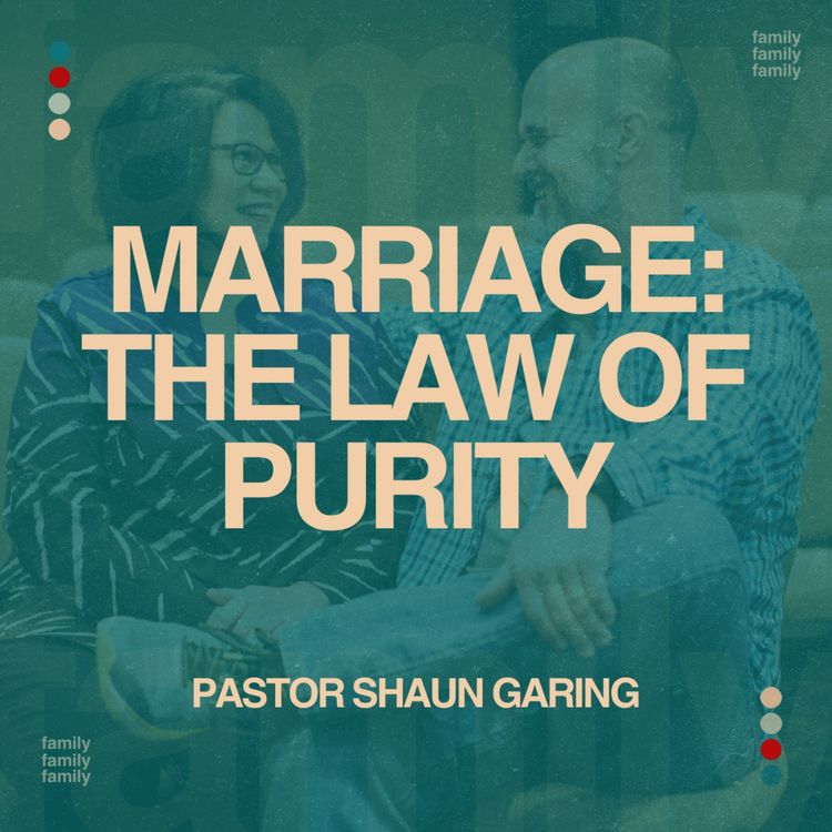cover art for Marriage: The Law of Purity | Pastor Shaun Garing | Church on the Rock