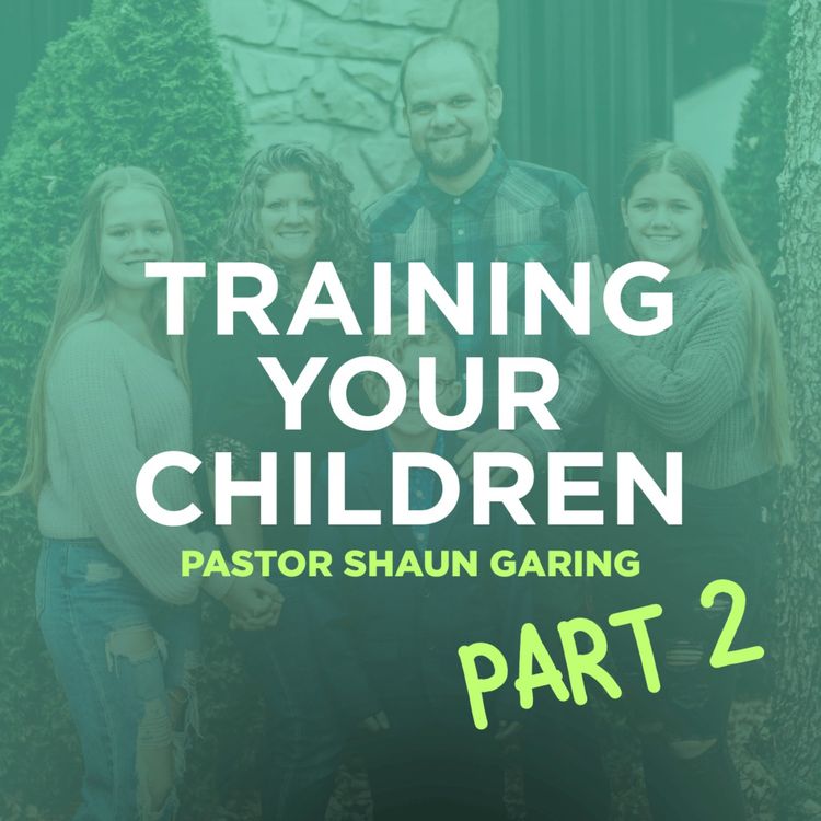 cover art for Training Your Children (Part 2) | Pastor Shaun Garing | Church on the Rock