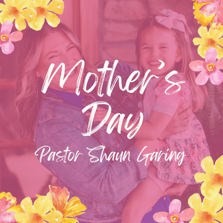 cover art for Mother's Day 2026 | Pastor Shaun Garing | Church on the Rock