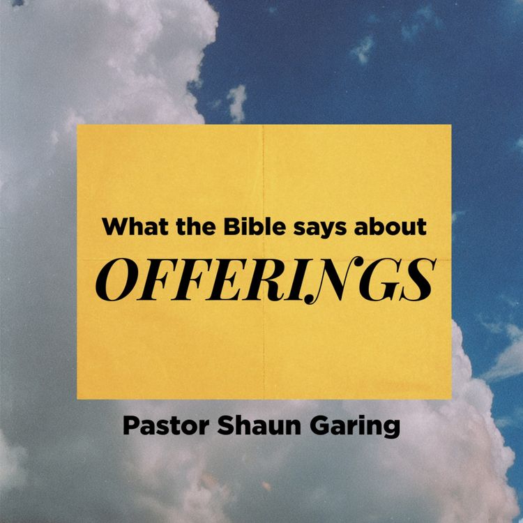 cover art for What the Bible Says About Offerings | Pastor Shaun Garing | Church on the Rock