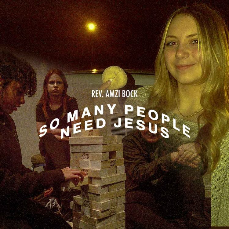 cover art for So Many People Need Jesus | Rev. Amzi Bock