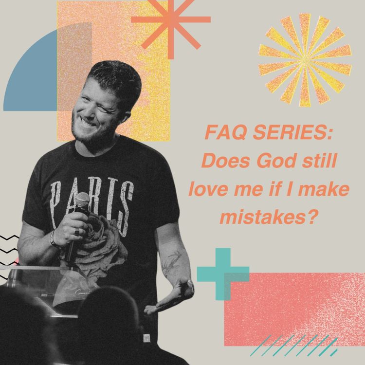 cover art for FAQ: Does God Still Love Me If I Make Mistakes? | Rev. Amzi Bock