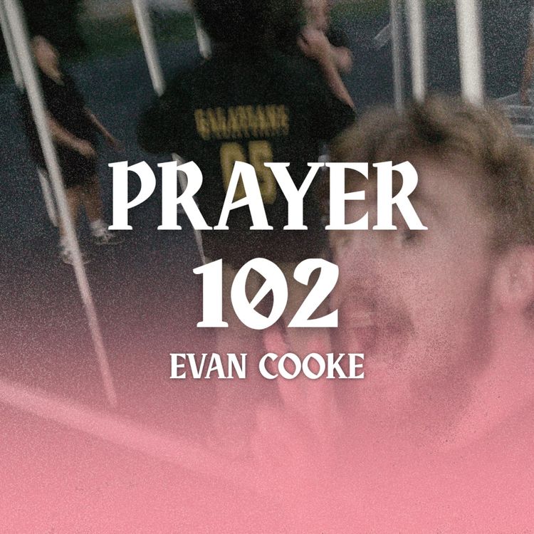 cover art for Prayer 102 | Evan Cooke | The Quarry