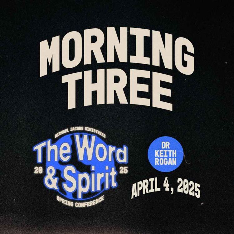 cover art for Word & Spirit Conference, Morning Three | Dr. Keith Rogan