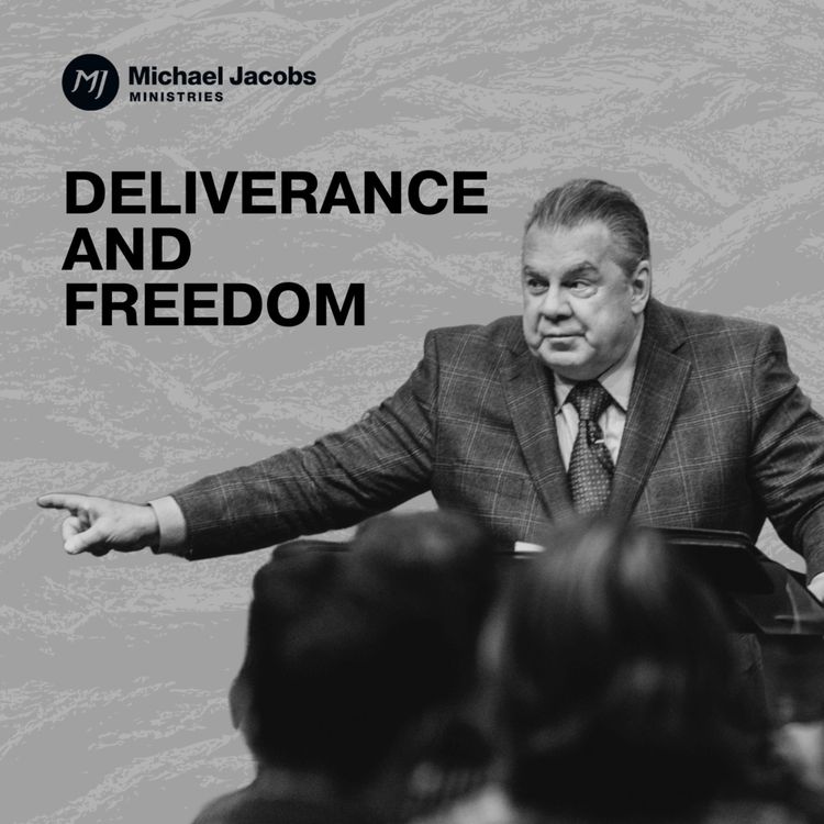 cover art for Deliverance and Freedom | Dr. Michael Jacobs