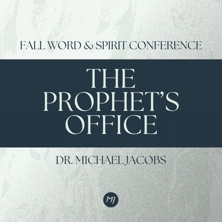 cover art for The Prophet's Office | Dr. Michael Jacobs | Fall Word & Spirit Conference