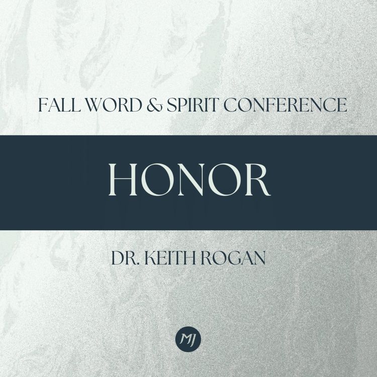 cover art for Honor | Dr. Keith Rogan | Fall Word & Spirit Conference