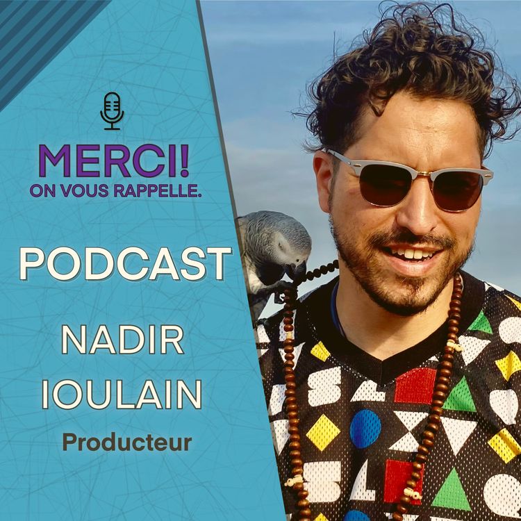 cover art for JE ME SUIS BATTU POUR EXISTER DANS LE CINÉMA | Nadir Ioulain | MERCI ! ON VOUS RAPPELLE