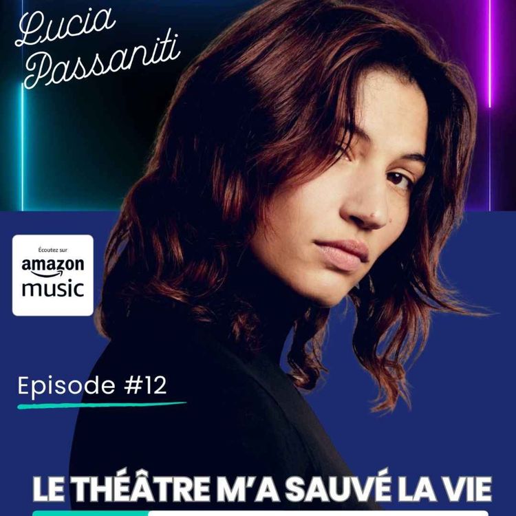 cover art for “LE THÉÂTRE M’A SAUVÉ LA VIE” | Lucia Passaniti | MERCI ! ON VOUS RAPPELLE